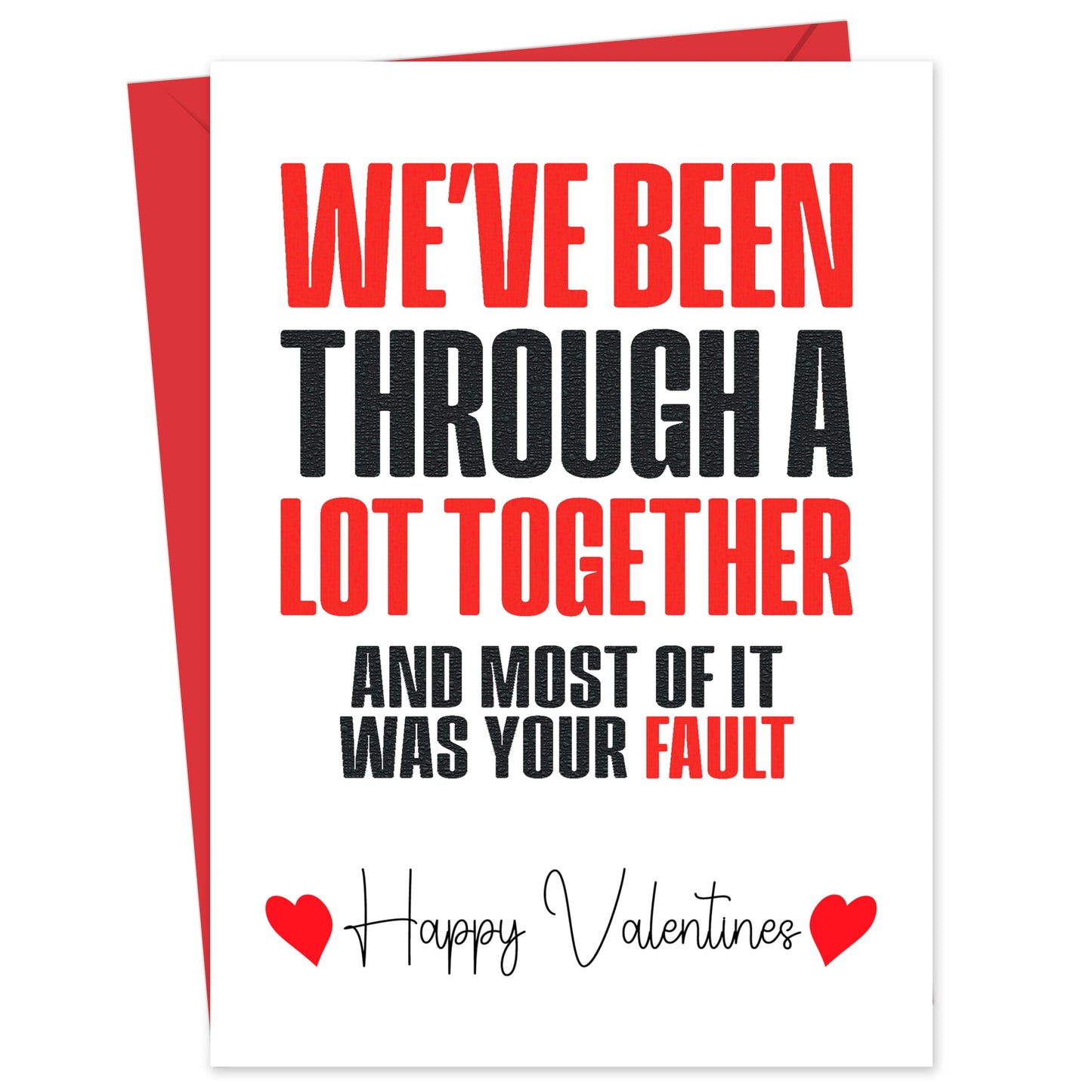 Funny Valentines Day Card – "We've Been Through a Lot Together" – Eco-Friendly 13x18 cm – Valentines Card for him, Valentines Card Wife, her, Husband, or Fiancé – Premium 350 GSM – Made in the UK