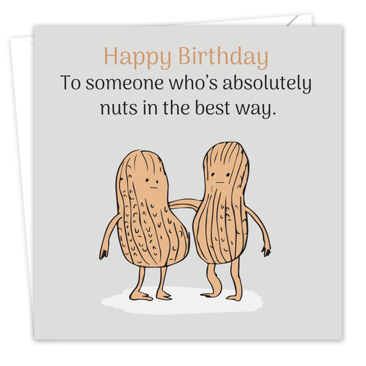 Funny Birthday Card for Women or Men – “To Someone Who’s Absolutely Nuts” – Humorous & Rude Birthday Card for Mum, Dad, Friend, Husband, Wife, Sister, Brother, Daughter or Son – 15x15cm with Message