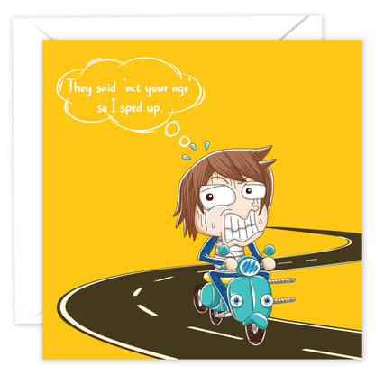 Funny Birthday Card for Women or Men – They Said Act Your Age – Humorous & Rude Birthday Card for Mum, Dad, Friend, Husband, Wife, Sister, Brother, Daughter or Son – 15x15cm with Message – Made in UK