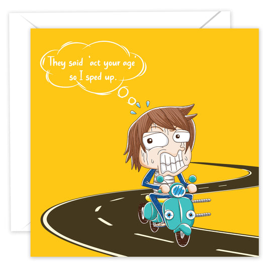 Funny Birthday Card for Women or Men – They Said Act Your Age – Humorous & Rude Birthday Card for Mum, Dad, Friend, Husband, Wife, Sister, Brother, Daughter or Son – 15x15cm with Message – Made in UK