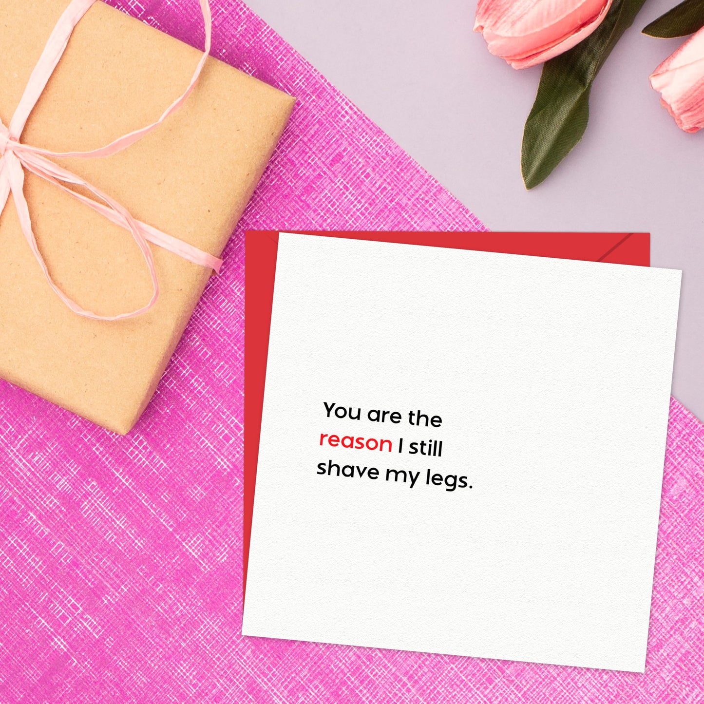 Anniversary Card for Him – You Are the Reason I Still Shave My Legs – Husband Valentines Day Card, Eco-Friendly 150x150mm, Funny Valentines Card Boyfriend, Fiancé – Premium 350 GSM – Made in the UK