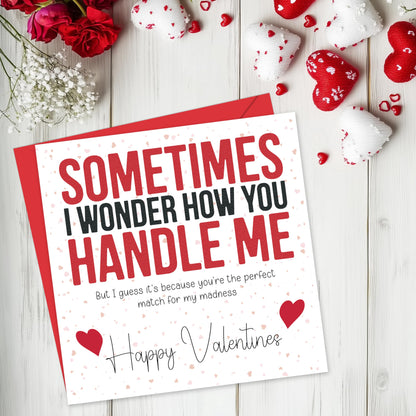 Funny Valentines Day Card – "Sometimes I Wonder How You Handle Me" – Eco-Friendly 150x150mm – Valentines Card for him, Valentines Card Wife, her, Husband, or Fiancé – Premium 350 GSM – Made in the UK
