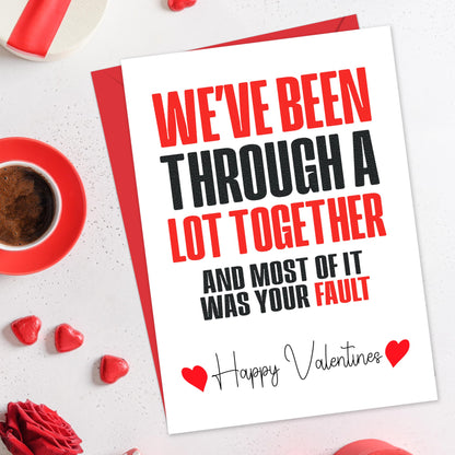 Funny Valentines Day Card – "We've Been Through a Lot Together" – Eco-Friendly 13x18 cm – Valentines Card for him, Valentines Card Wife, her, Husband, or Fiancé – Premium 350 GSM – Made in the UK